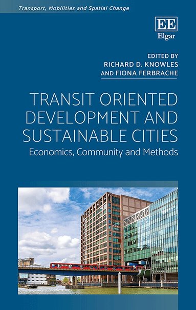 Richard D. Knowles, Fiona Ferbrache - Transit Oriented Development and Sustainable Cities, Inbunden