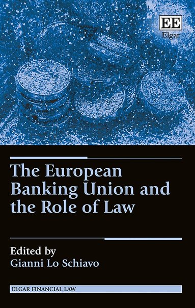 Gianni Lo Schiavo - European Banking Union and the Role of Law, Inbunden