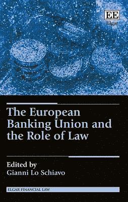 Gianni Lo Schiavo - European Banking Union and the Role of Law, Inbunden