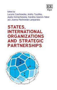 bokomslag States, International Organizations and Strategic Partnerships
