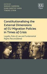 bokomslag Constitutionalising the External Dimensions of EU Migration Policies in Times of Crisis