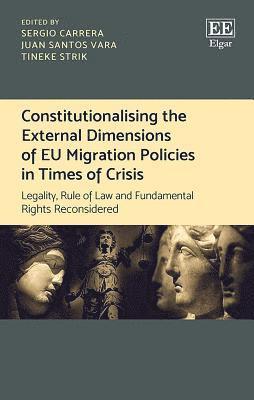 Constitutionalising the External Dimensions of EU Migration Policies in Times of Crisis 1