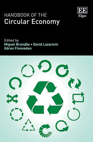 Miguel Brandão, David Lazarevic, Göran Finnveden - Handbook of the Circular Economy, Inbunden