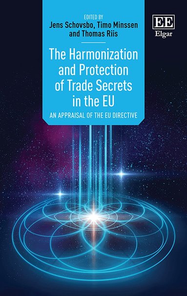 Jens Schovsbo, Timo Minssen, Thomas Riis - Harmonization and Protection of Trade Secrets in the EU, Inbunden