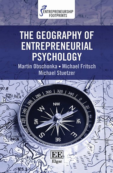 Martin Obschonka, Michael Fritsch, Michael Stuetzer - Geography of Entrepreneurial Psychology, Inbunden