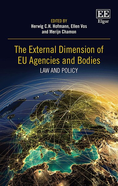 Herwig C.H. Hofmann, Ellen Vos, Merijn Chamon - External Dimension of EU Agencies and Bodies, Inbunden