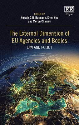 Herwig C.H. Hofmann, Ellen Vos, Merijn Chamon - External Dimension of EU Agencies and Bodies, Inbunden
