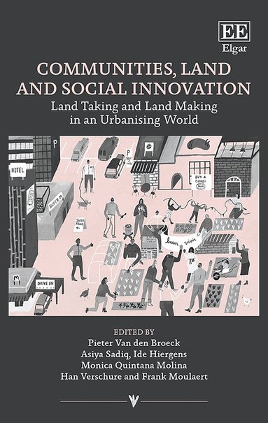 Pieter Van den Broeck, Asiya Sadiq, Ide Hiergens, Monica Quintana Molina, Han Verschure, Frank Moulaert - Communities, Land and Social Innovation, Inbunden