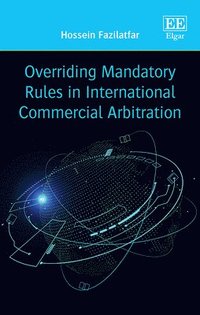 bokomslag Overriding Mandatory Rules in International Commercial Arbitration