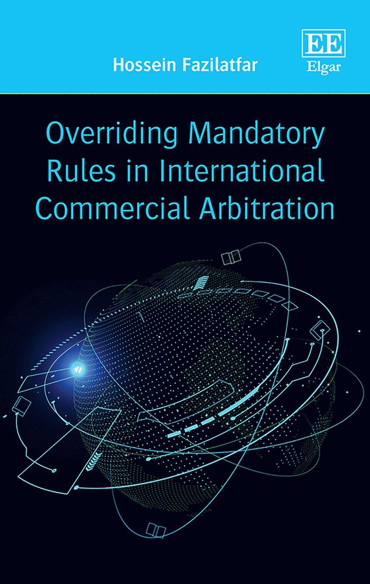 Hossein Fazilatfar - Overriding Mandatory Rules in International Commercial Arbitration, Inbunden