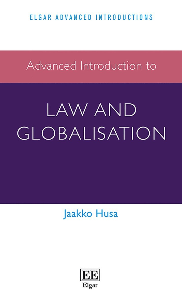 Jaakko Husa - Advanced Introduction to Law and Globalisation, Häftad