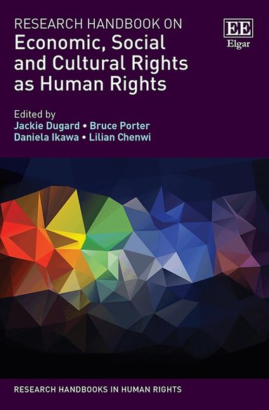 Jackie Dugard, Bruce Porter, Daniela Ikawa, Lilian Chenwi - Research Handbook on Economic, Social and Cultural Rights as Human Rights, Inbunden