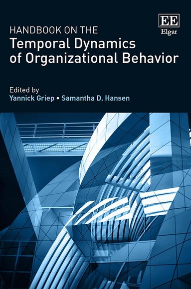 Yannick Griep, Samantha D. Hansen - Handbook on the Temporal Dynamics of Organizational Behavior, Inbunden