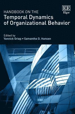 Handbook on the Temporal Dynamics of Organizational Behavior 1