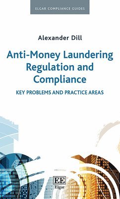Alexander Dill - Anti-Money Laundering Regulation and Compliance, Inbunden