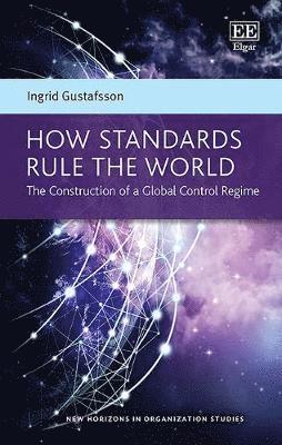 Ingrid Gustafsson - How Standards Rule the World, Inbunden