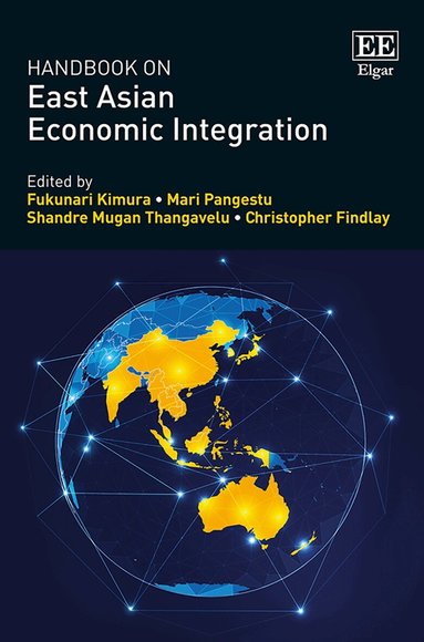 Fukunari Kimura, Mari Pangestu, Shandre M. Thangavelu, Christopher Findlay - Handbook on East Asian Economic Integration, Inbunden