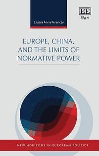 bokomslag Europe, China, and the Limits of Normative Power