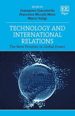 Giampiero Giacomello, Francesco N. Moro, Marco Valigi - Technology and International Relations, Inbunden