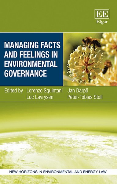 Lorenzo Squintani, Jan Darpö, Luc Lavrysen, Peter-Tobias Stoll - Managing Facts and Feelings in Environmental Governance, Inbunden
