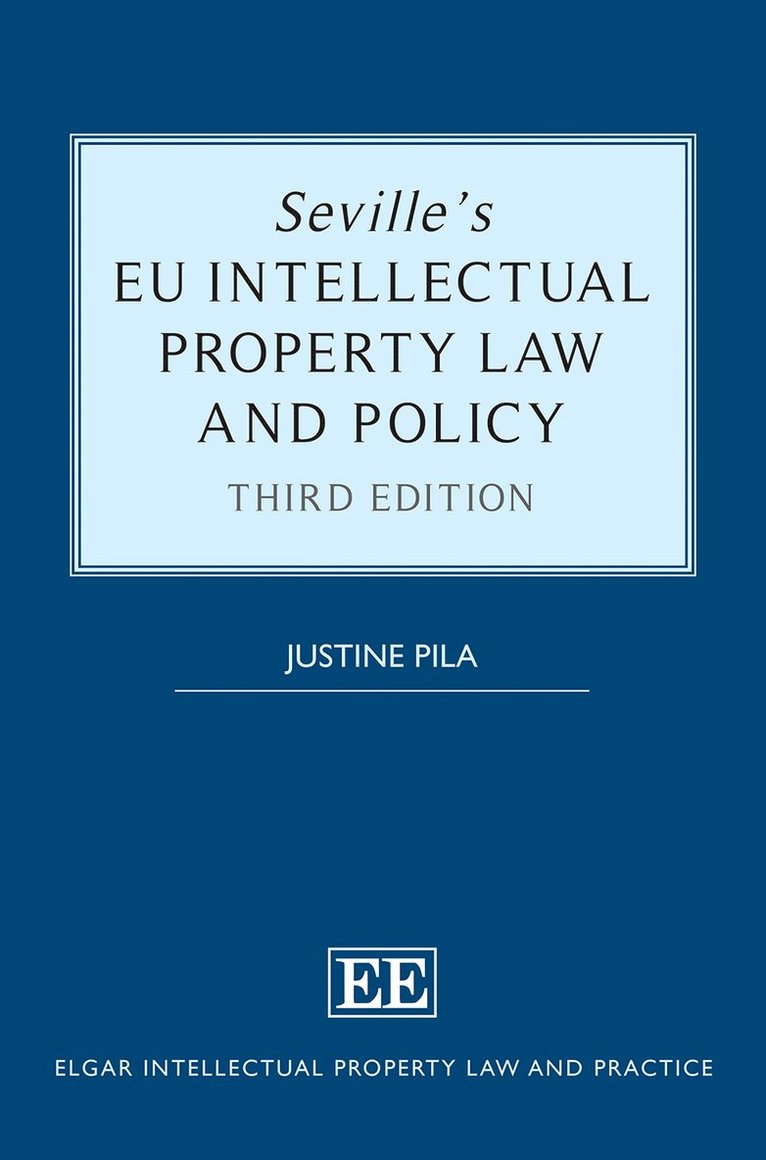 Justine Pila - Seville’s EU Intellectual Property Law and Policy, Inbunden