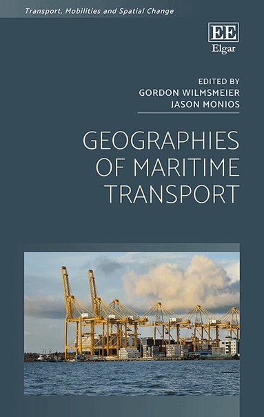 Gordon Wilmsmeier, Jason Monios - Geographies of Maritime Transport, Inbunden