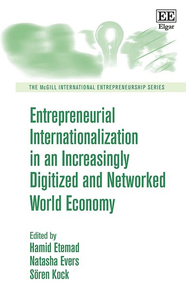 Hamid Etemad, Natasha Evers, Sören Kock - Entrepreneurial Internationalization in an Increasingly Digitized and Networked World Economy, Inbunden