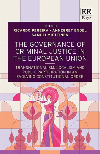 Ricardo Pereira, Annegret Engel, Samuli Miettinen - Governance of Criminal Justice in the European Union, Inbunden