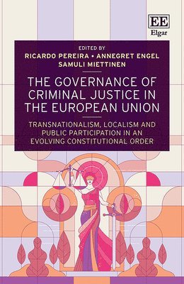 The Governance of Criminal Justice in the European Union 1