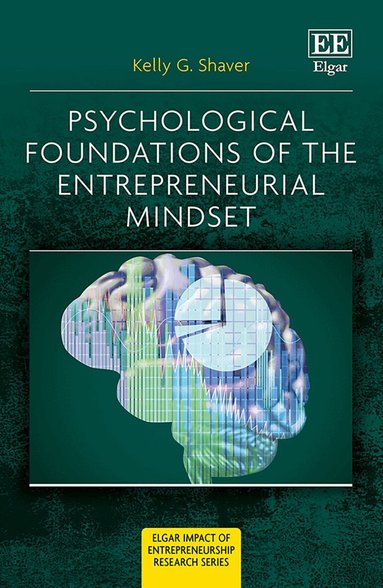 Kelly G. Shaver - Psychological Foundations of The Entrepreneurial Mindset, Inbunden