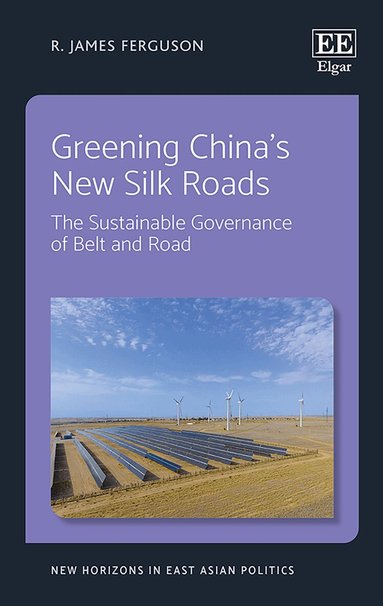 R. J. Ferguson - Greening China’s New Silk Roads, Inbunden