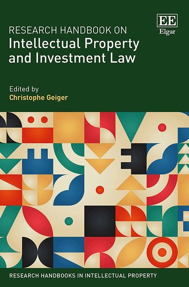 Christophe Geiger - Research Handbook on Intellectual Property and Investment Law, Inbunden