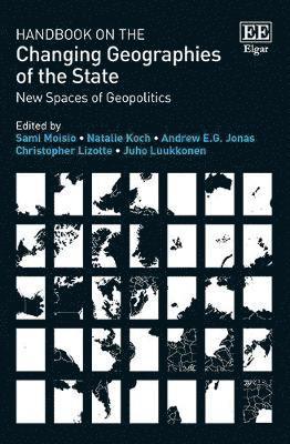 Sami Moisio, Natalie Koch, Andrew E.G. Jonas, Christopher Lizotte, Juho Luukkonen - Handbook on the Changing Geographies of the State, Inbunden