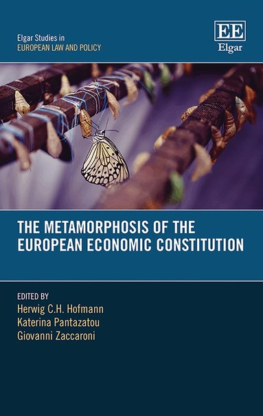 Herwig C.H. Hofmann, Katerina Pantazatou, Giovanni Zaccaroni - Metamorphosis of the European Economic Constitution, Inbunden