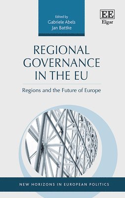 Gabriele Abels, Jan Battke - Regional Governance in the EU, Inbunden