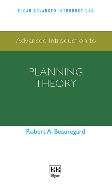 Robert A. Beauregard - Advanced Introduction to Planning Theory, Häftad
