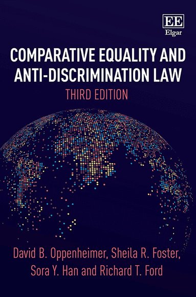 David B. Oppenheimer, Sheila R. Foster, Sora Y. Han, Richard T. Ford - Comparative Equality and Anti-Discrimination Law, Third Edition, Inbunden