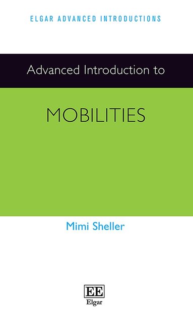 Mimi Sheller - Advanced Introduction to Mobilities, Inbunden