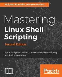 bokomslag Mastering Linux Shell Scripting - Second Edition