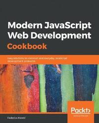 bokomslag Modern JavaScript Web Development Cookbook