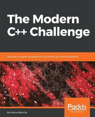 Marius Bancila - The Modern C++ Challenge: Become an expert programmer by solving real-world problems, Häftad
