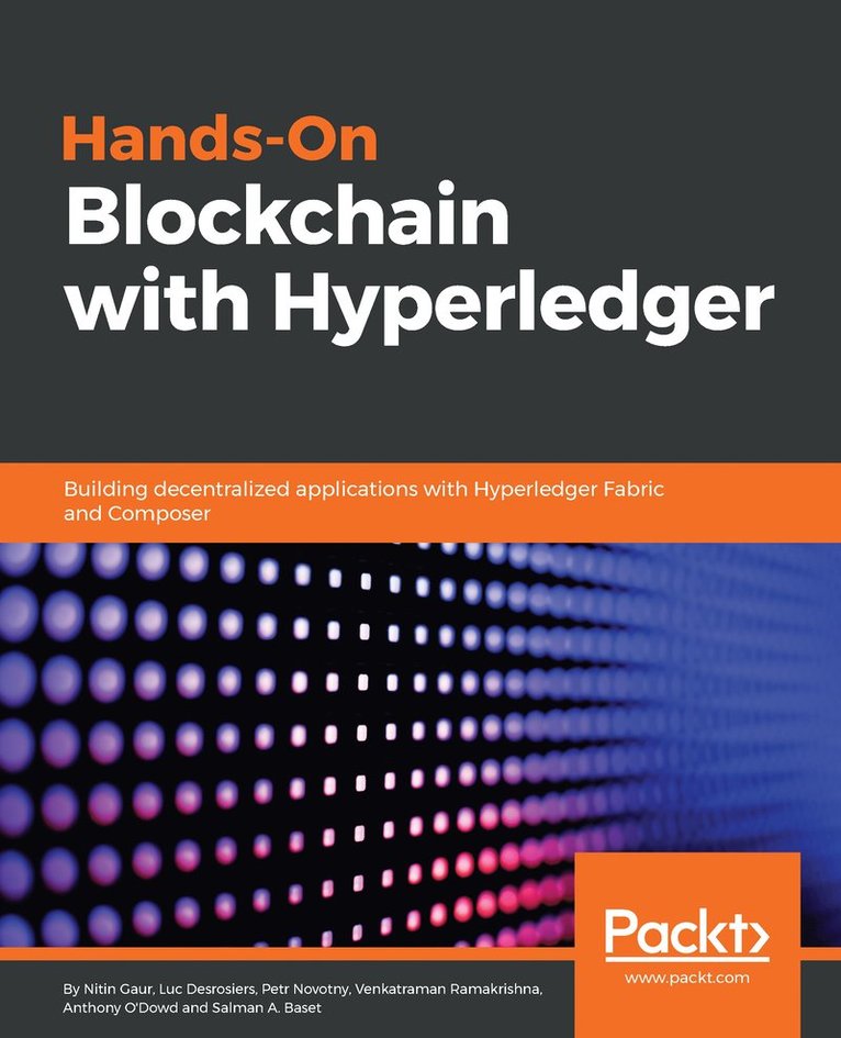 Salman Baset, Luc Desrosiers, Nitin Gaur, Petr Novotny, Anthony O’Dowd, Venkatraman Ramakrishna - Hands-On Blockchain with Hyperledger, Häftad