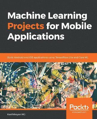 bokomslag Machine Learning Projects for Mobile Applications