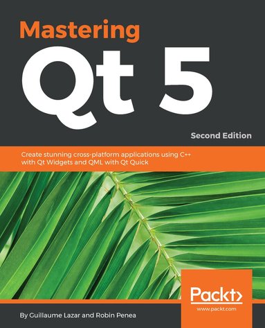 Guillaume Lazar, Robin Penea - Mastering Qt  5, Häftad