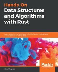 bokomslag Hands-On Data Structures and Algorithms with Rust