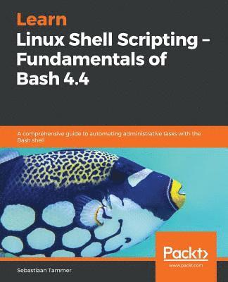bokomslag Learn Linux Shell Scripting - Fundamentals of Bash 4.4