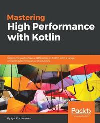 bokomslag Mastering High Performance with Kotlin