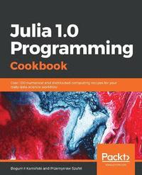 bokomslag Julia 1.0 Programming Cookbook