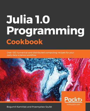 Bogumił Kamiński, Przemysław Szufel - Julia 1.0 Programming Cookbook, Häftad