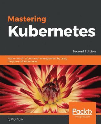 bokomslag Mastering Kubernetes - Second Edition